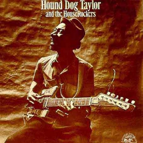 Hound Dog Taylor - Hound Dog Taylor & the Houserockers