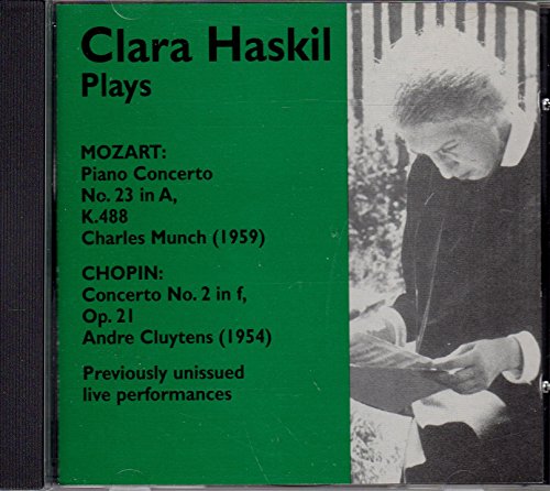 Haskil , Clara - Haskil Plays Mozart: Piano Concerto No. 23, K. 488 (Munch) / Chopin: Concerto No. 2, Op. 21 (Cluytens)