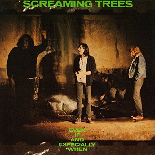 Screaming Trees - Even if and especially when