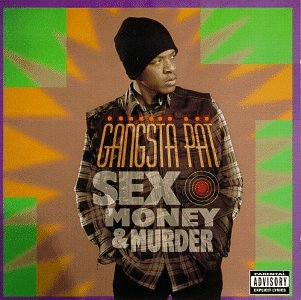 Gangsta Pat - Sex, Money & Murder