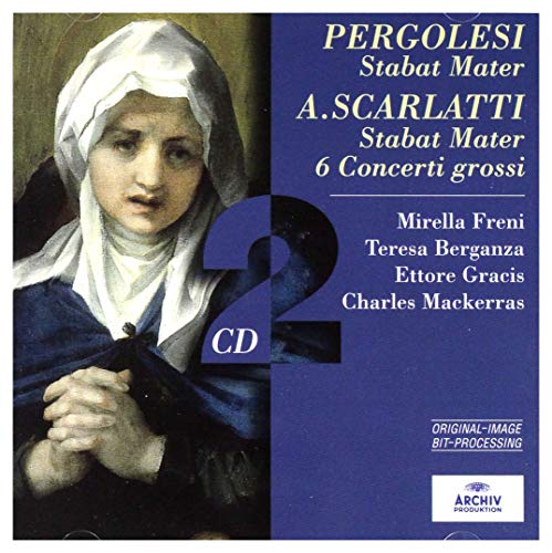 Pergolesi / Scarlatti - Pergolesi: Stabat Mater / Scarlatti: Stabat Mater / 6 Concerti Grossi (Freni, Berganza, Gracis, Mackerras)