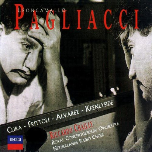 Leoncavallo , Ruggero - Pagliacci (GA) (Cura, Frittoli, Alvarez, Keenlyside, Chailly)