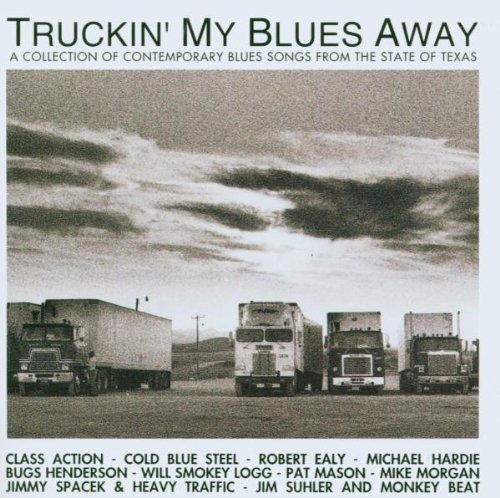 Sampler - Truckin' My Blues Away - A Collection of Contemporary Blues Songs from the State of Texas