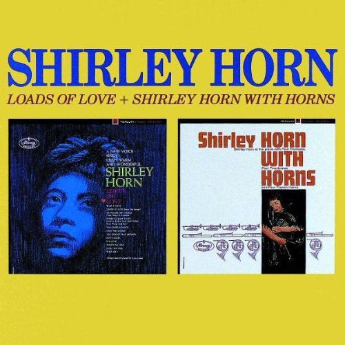 Shirley Horn - Loads of Love+Shirley Horn With Horns