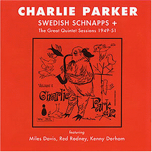 Parker , Charlie - Swedish Schnapps   - The Great Quintet Sessions 1949 - 51