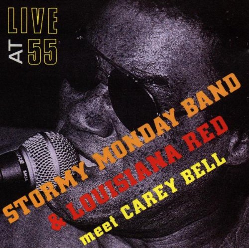 Stormy Monday Band & Lousianna  Red meet Bell , Carey - Live at 55