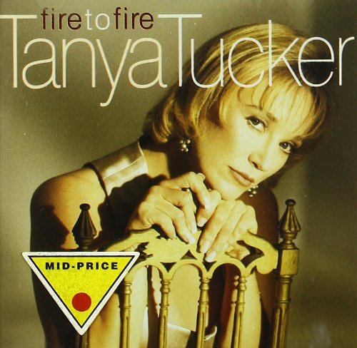 Tucker , Tanya - Fire to fire