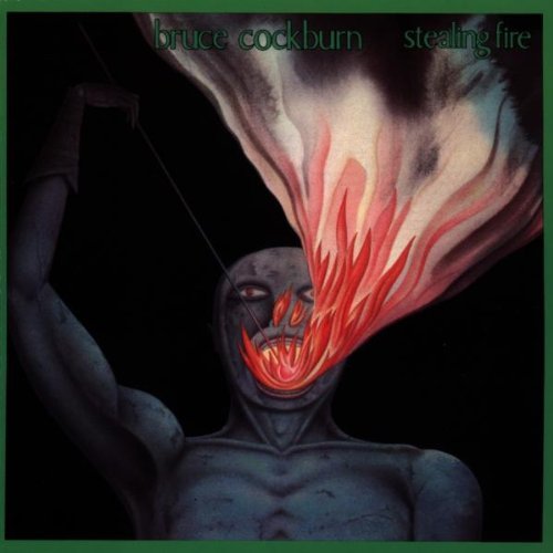 Cockburn , Bruce - Stealing Fire