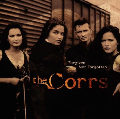 Corrs , The - Forgiven,not forgotten