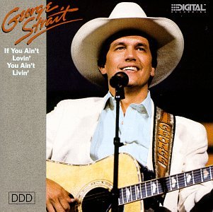 George Strait - If You Aint Loving You Aint