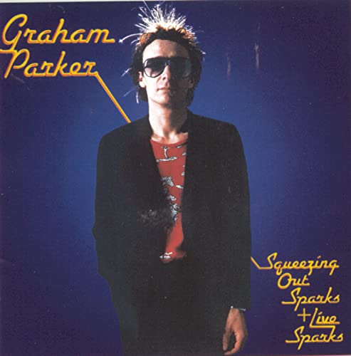 Parker,Graham - Sqeezing Out Sparks & Live Sparks