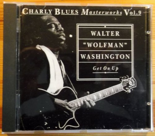 Washington , Walter 'Wolfman' - Get On Up (Charly Blues Masterworks)