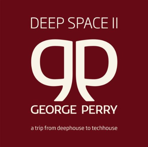 Pres.By George Perry - Deep Space 2-from Deep House to Tech House