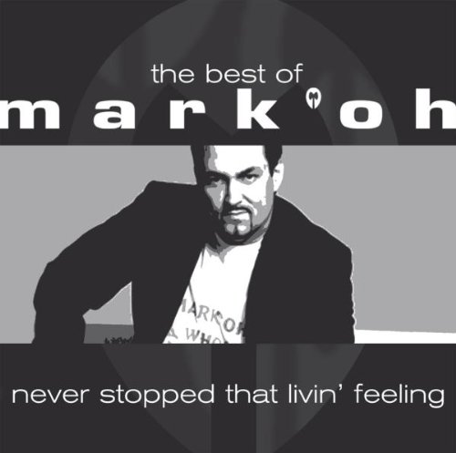 Mark  Oh - The Best of Mark Oh-Never Stopped Livin' That F