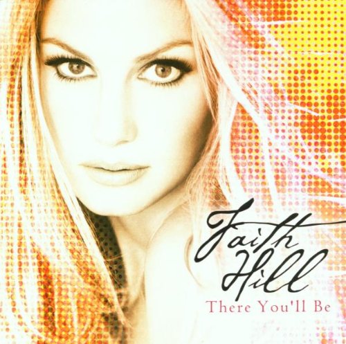 Faith Hill - There You'Ll Be