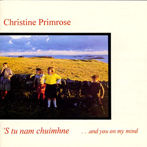 Primrose , Christine - 'S Tu Nam Chuimhne ... and you on my mind