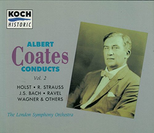 Coates , Albert - Albert Coates Conducts 2: Holst, Strauss, Bach, Ravel, Wagner & Others (LSO)