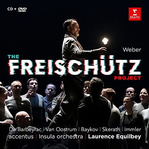 Weber , Carl Maria von - The Freischütz Project (De Barbeyrac, Van Oostrum, Baykov, Skerath, Immler, Equilbey, Accentus, Insula Orchestra)