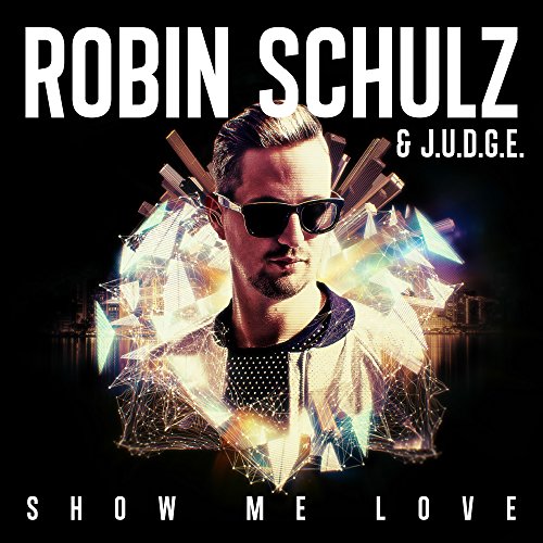 Robin Schulz & J.U.D.G.E. - Show Me Love (2-Track)