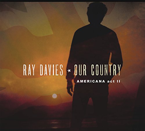 Davies , Ray - Our Country: Americana Act 2