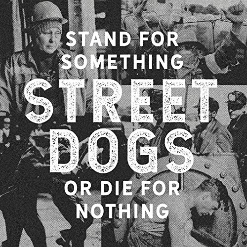 Street Dogs - Stand for Something Or die for Nothing (Standard CD Jewelcase)