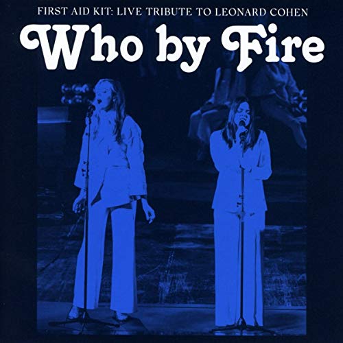 First Aid Kit - Who By Fire - Live Tribute to Leonard Cohen