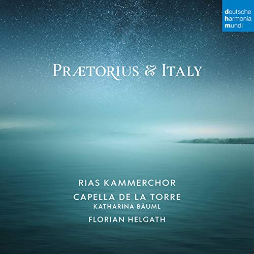 RIAS Kammerchor & Capella De La Torre & Bäuml , Katharina & Helgath , Florian - Praetorius & Italy