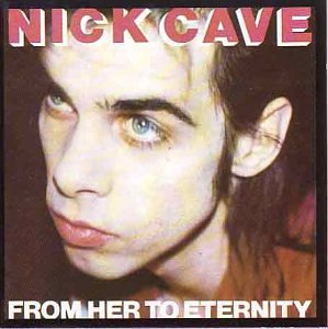 Cave , Nick - From her to eternity