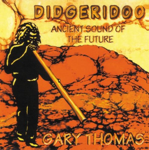 Gary Thomas - Didgeridoo-Ancient Sound