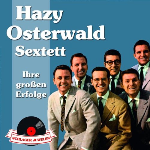 Hazy Sextett Osterwald - Schlagerjuwelen-Ihre Grossen Erfolge