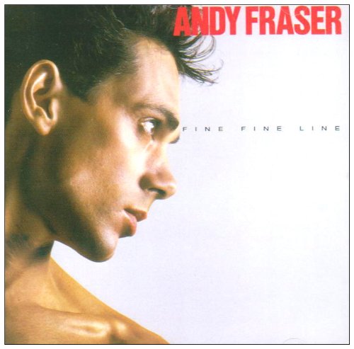 Andy Fraser - Fine,Fine Line