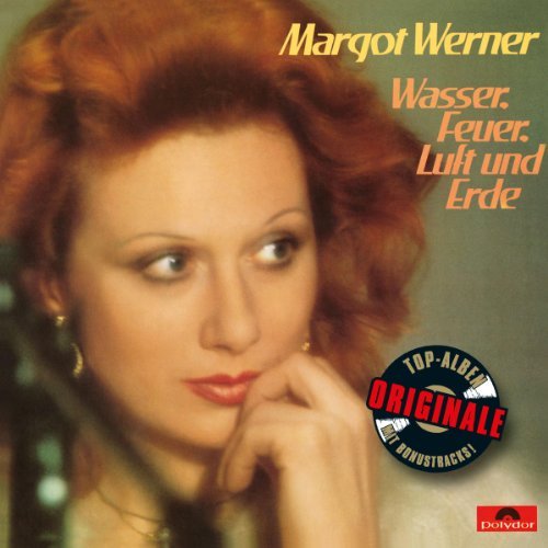 Margot Werner - Wasser,Feuer,Luft und Erde (Originale)