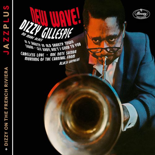 Dizzy Gillespie - Jazzplus: New Wave! (+ Dizzy On The French Riviera)