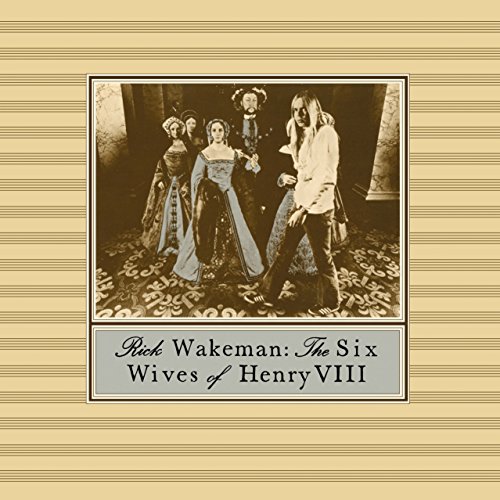 Rick Wakeman - The Six Wives of Henry VIII