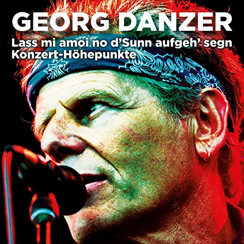 Georg Danzer - Lass Mi Amoi No D'Sunn Aufgeh' Segn