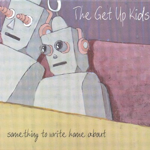 Get Up Kids , The - Something to Write Home About