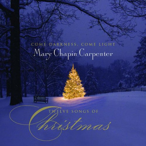 Mary Chapin Carpenter - Come Darkness,Come Light: 12 Songs of Christmas