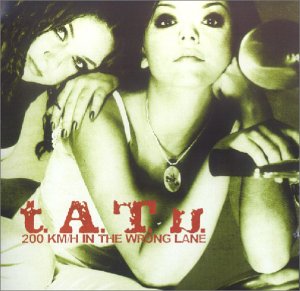 t.A.T.u. - 200 km/h in the Wrong Lane (Deluxe Edition)