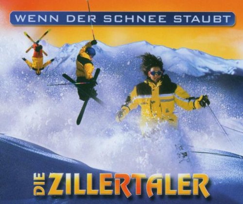 Zillertaler , Die - Wenn der Schnee staubt (Maxi)