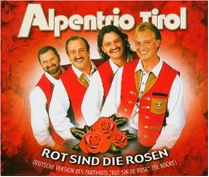 Alpentrio Tirol - Rot Sind die Rosen (Maxi)