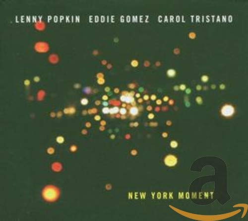 Popkin , Lenny / Gomez , Eddie / Tristano , Carol - New York Moment