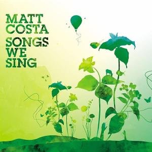 Costa , Matt - Songs we sing