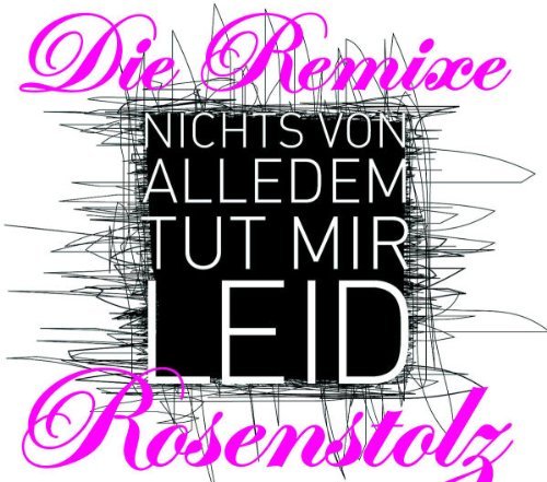 Rosenstolz - Nichts von alledem tut mir leid - Die Remixe (Maxi)