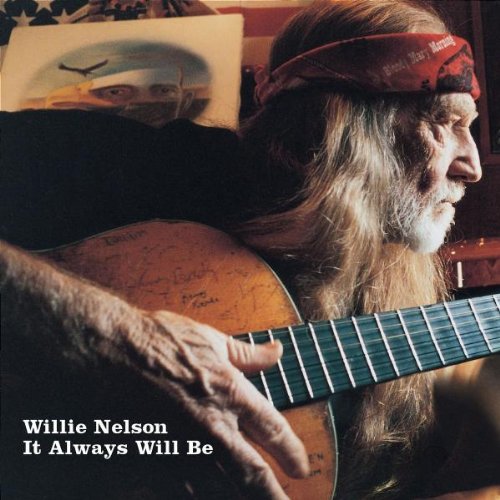 Nelson , Willie - It Always Will Be