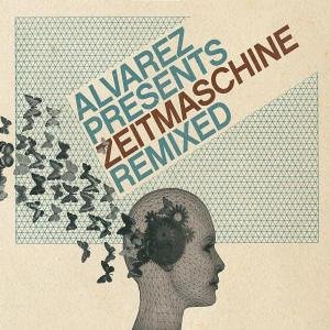 Alvarez - Alvarez Presents Zeitmaschine Remixed