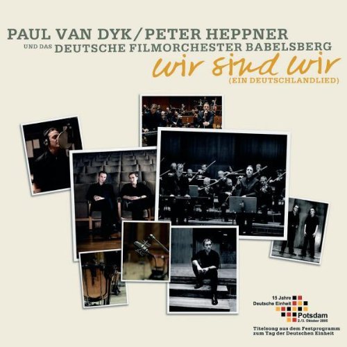 Dyk , Paul van & Heppner , Peter - Wir Sind Wir (Ein Deutschlandlied)