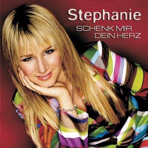 Stephanie - Schenk Mir Dein Herz