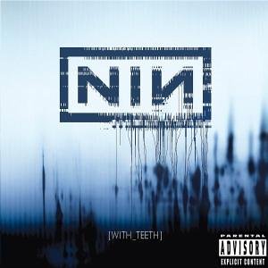 Nine Inch Nails - With teeth