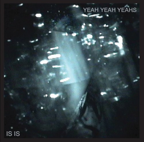 Yeah Yeah Yeahs - Is Is (EP)