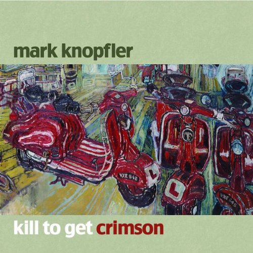 Knopfler , Mark - Kill to get crimson